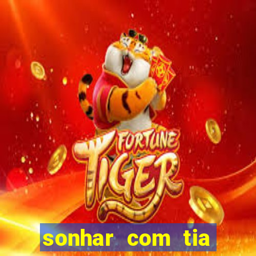 sonhar com tia jogo do bicho